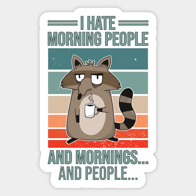 I Hate Morning People And Mornings And People Vintage Racoon Sticker by 2P-Design